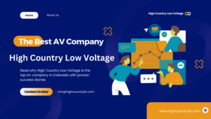 Read more about the article Why High Country Low Voltage is the Best AV Company to Work With